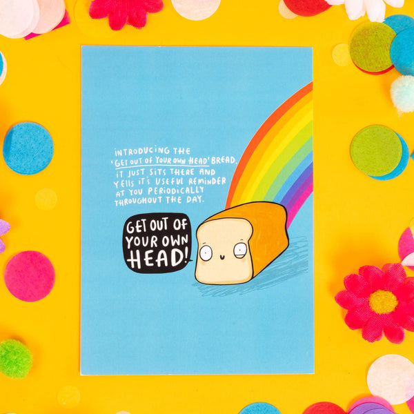 Fun A6 silk finish greeting motivational 'Get out of your own head!' postcard, featuring an illustrated happy loaf of bread with a rainbow, on a blue background and white letters that read 'introducing the get out of your own head bread. it just sits there and yells it's useful reminder at you periodically throughout the day'. Designed by Katie Abey in the UK.
