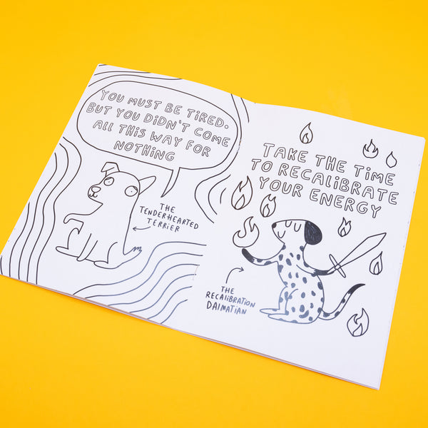 Open spread of the Stay Whimsical colouring book showing two black and white illustrations. One page features the Tenderhearted Terrier saying, “You must be tired, but you didn’t come all this way for nothing.” The other page shows the Recalibration Dalmatian with the words, “Take the time to recalibrate your energy.” Whimsical and motivational line art.