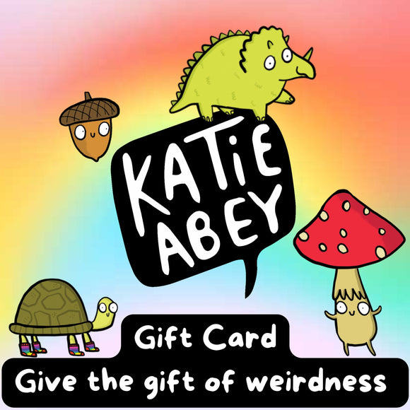 Katie Abey Illustration online automatic gift card for birthdays occasions holidays gifting. 'Give the gift of weirdness' fun smiley acorn, mushroom, turtle in socks and dinosaur on rainbow background. Designed by Katie Abey in the UK