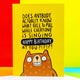 The Birthday Bear a6 Greeting Card designed and printed in the UK by Katie Abey. The card is stood upright on an orange background. The front cover is a yellow background with a stressed looking bear at the bottom smiling with a twitchy eye and bead of sweat whilst the text above them reads 'Does anybody actually know what face to pull while everyone is singing happy birthday at you?!?!?!'.
