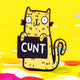 a fridge magnet of a smiley yellow cat holding a black sign with white text on that reads cunt. Designed by Katie Abey in the UK
