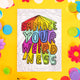 A6 Greetings Postcard with Embrace Your Weirdness written in bold rainbow coloured writing, on a white background with pencil scribbles. Designed by Katie Abey in the UK