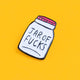 Katie Abey soft enamel pin featuring a whimsical design of a jar labelled 'Jar of Fucks' with text above it saying 'It's Oh So Empty' and text below it saying 'Literally Nothing'. The pin is sat against a yellow backdrop.