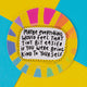 A round, colourful sticker by illustrator Katie Abey, featuring the text "Maybe everything would feel that tiny bit easier if you were being kind to yourself." The design has a vibrant, rainbow sunburst pattern with yellow, pink, blue, and orange accents. Katie Abey's unique style encourages self-kindness and embracing your weirdness.