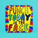 MULTI COLOURED coaster with Punch today IN THE FACE written on the front in bubble text by Katie Abey