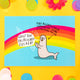 A postcard with a clapping seal saying "Woo! You incredible ffucker!" There is an arrow with text above it 'The aggressively supportive seal is cheering for you.' The background of the postcard is blue with a rainbow going through it.